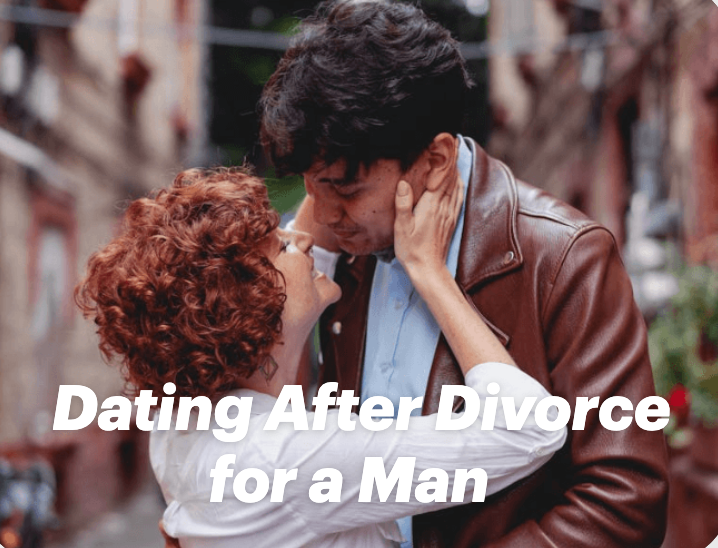 Dating After Divorce for a Man: Journey to Finding Love Again