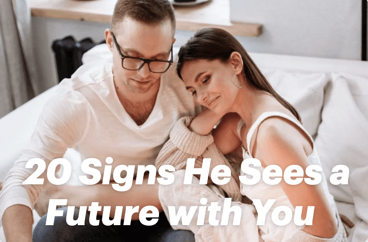 Is He Thinking Long-Term? 20 Signs He Sees a Future with You