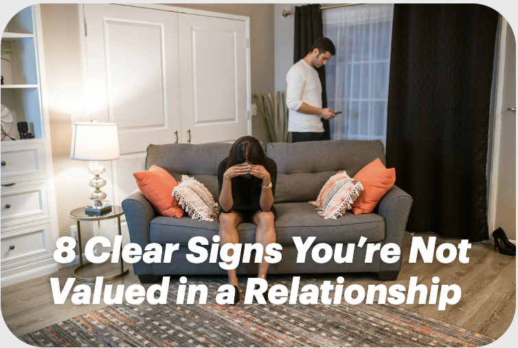 8 Clear Signs You’re Not Valued in a Relationship