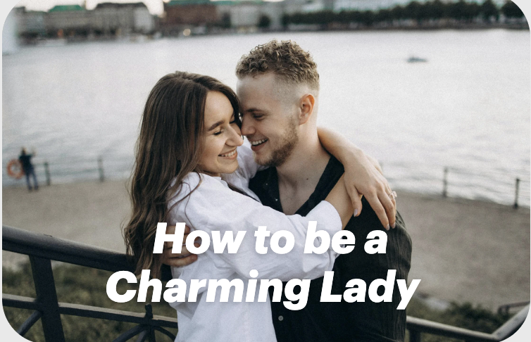 How to Be a Charming Lady: Unlock Your Irresistible Potential