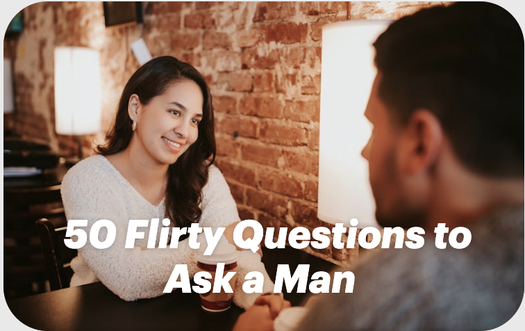 50 Flirty Questions to Ask a Man & Spark a Connection on MixerDates