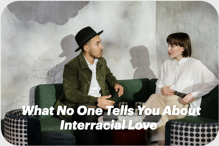 What No One Tells You About Interracial Love