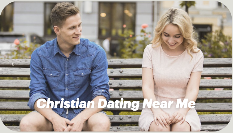 Christian Dating Near Me